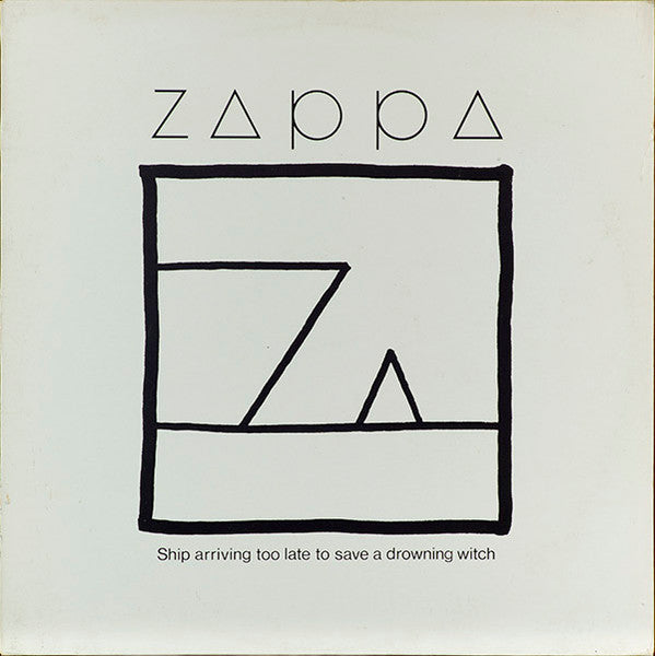 FRANK ZAPPA - SHIP ARRIVING TOO LATE TO SAVE A DROWNING WITCH