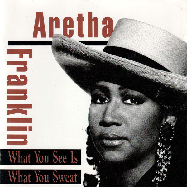 ARETHA FRANKLIN - WHAT YOU SEE IS WHAT YOU SWEAT - CD