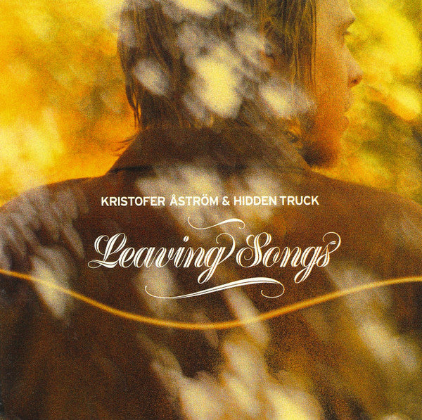 KRISTOFER ÅSTRÖM & HIDDEN TRUCK - LEAVING SONGS