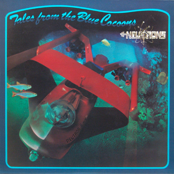 THE NEUTRONS - TALES FROM THE BLUE COCOONS
