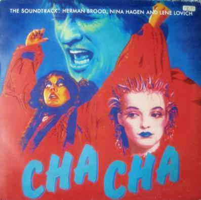 HERMAN BROOD, NINA HAGEN, LENE LOVICH - CHA CHA ( SOUNDTRACK )