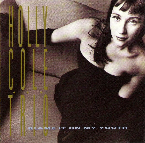 HOLLY COLE TRIO - BLAME IT ON MY YOUTH (JAZZ)