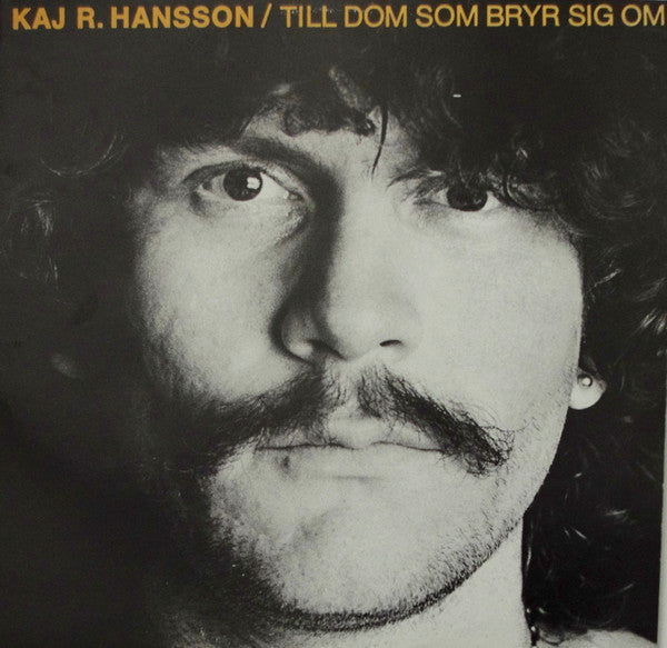 KAJ R.HANSSON - TILL DOM SOM BRYR SIG OM