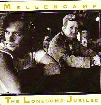 JOHN COUGAR MELLENCAMP - THE LONESOME JUBILEE