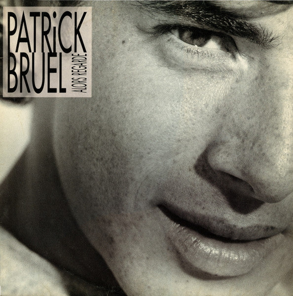 PATRICK BRUEL - ALORS REGARDE