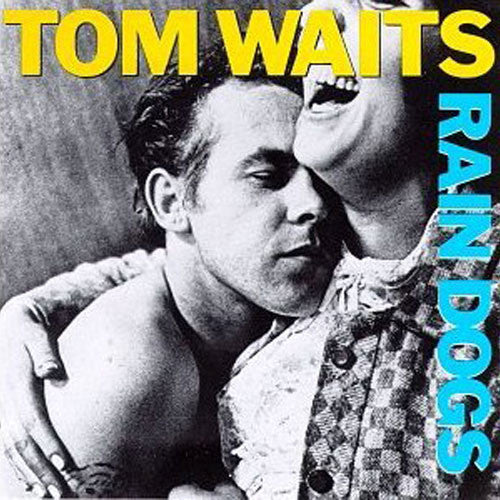 TOM WAITS - RAIN DOGS