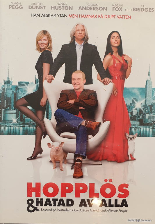 HOPPLÖS OCH HATAD AV ALLA / HOW TO LOSE FRIENDS & ALIENATE PEOPLE