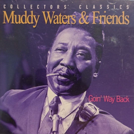 MUDDY WATERS & FRIENDS - GOIN' WAY BACK