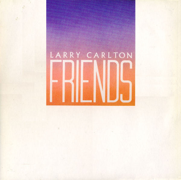 LARRY CARLTON - FRIENDS - VINYL