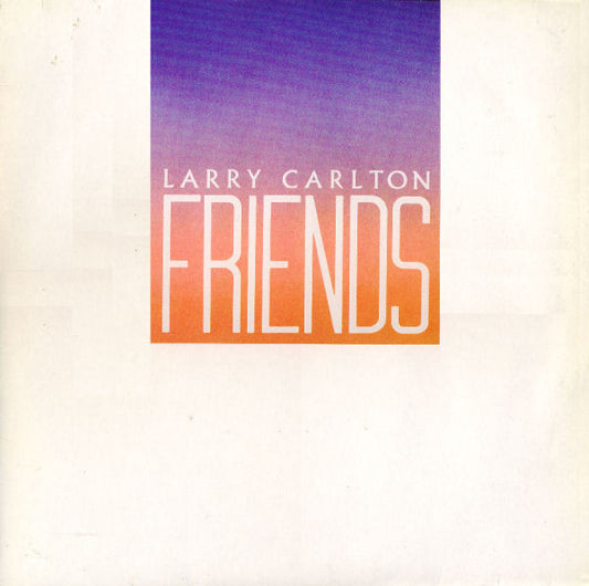 LARRY CARLTON - FRIENDS - VINYL