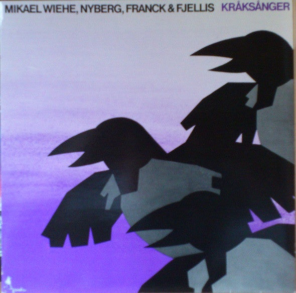MIKAEL WIEHE, NYBERG, FRANCK & FJELLIS - KRÅKSÅNGER - VINYL