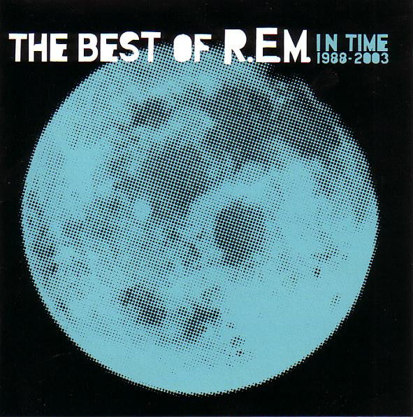 R.E.M. - IN TIME (THE BEST OF R.E.M. 1988-2003)