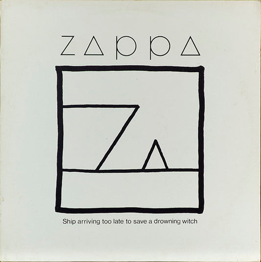FRANK ZAPPA - SHIP ARRIVING TOO LATE TO SAVE A DROWNING WITCH