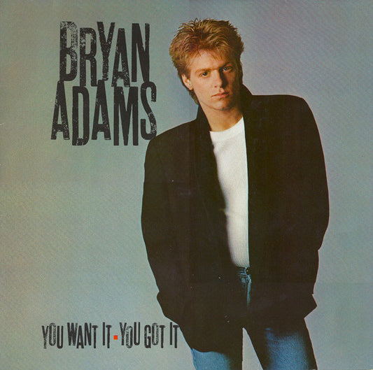 BRYAN ADAMS - YOU WANT IT, YOU GOT IT - VINYL