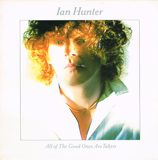 IAN HUNTER - ALL THE GOOD ONES ARE TAKEN