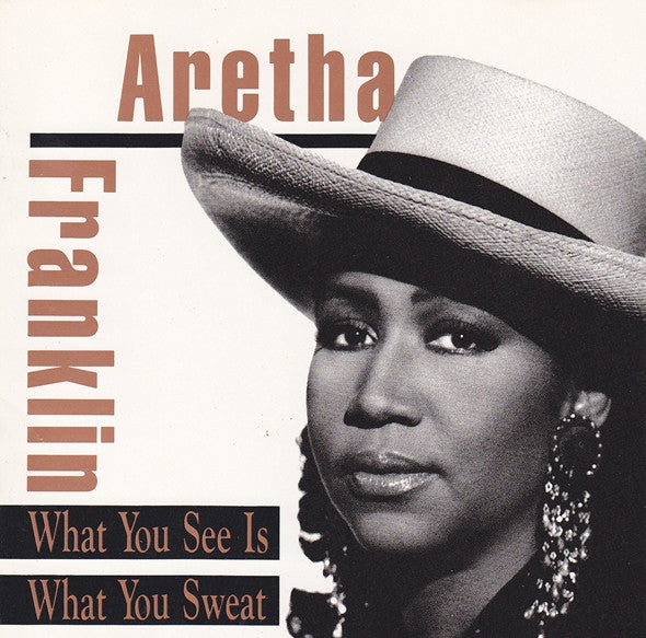 ARETHA FRANKLIN - WHAT YOU SEE IS WHAT YOU SWEAT