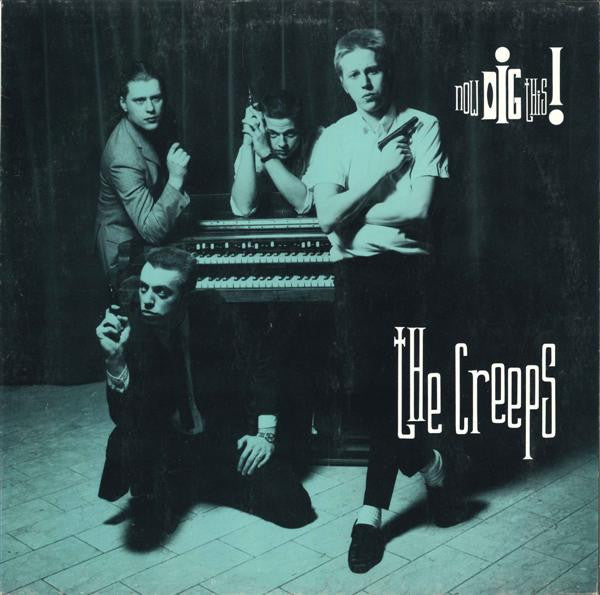 THE CREEPS - NOW DIG THIS