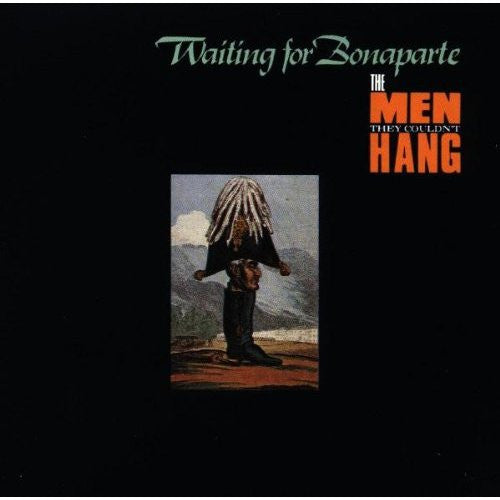 THE MEN THEY COULDN,T HANG - WAITING FOR BORNAPARTE