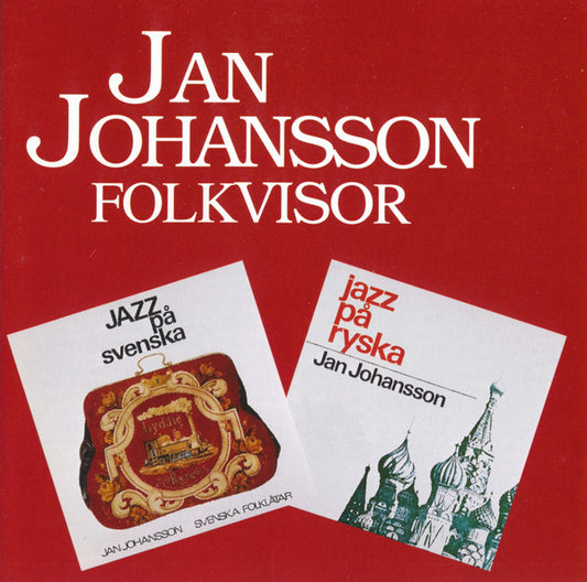 JAN JOHANSSON - FOLKVISOR JAZZ PÅ SVENSKA + JAZZ PÅ RYSKA - CD
