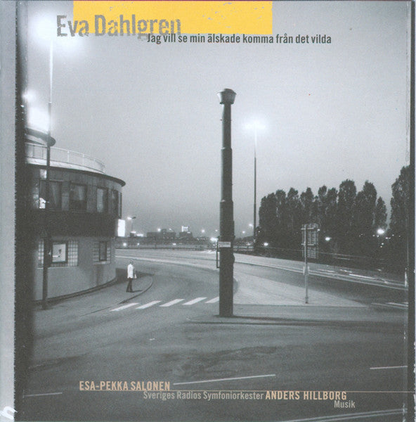 EVA DAHLGREN - JAG VILL SE MIN ÄLSKADE KOMMA FRÅN DET VILDA - CD