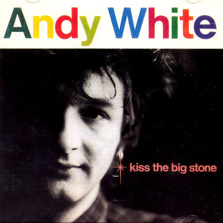 ANDY WHITE - KISS THE BIG STONE
