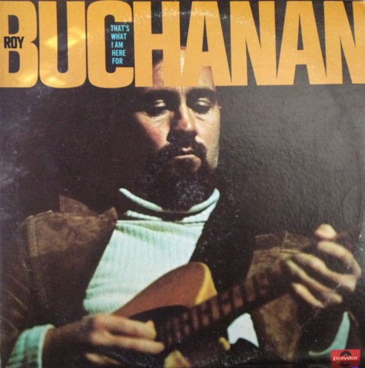 ROY BUCHANAN - THAT'S WHAT I AM HERE FOR - VINYL