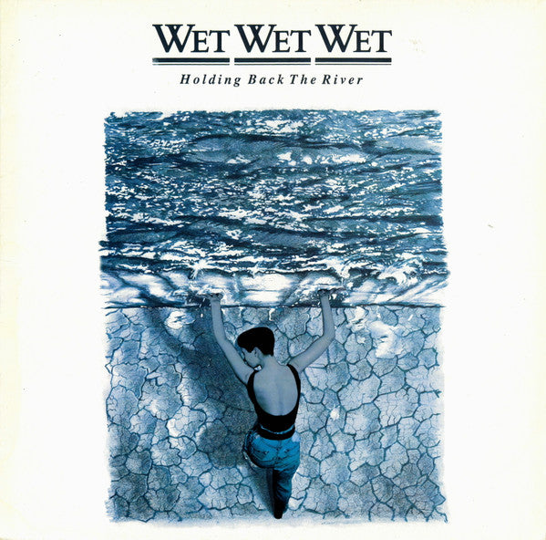 WET WET WET - HOLDING BACK THE RIVER