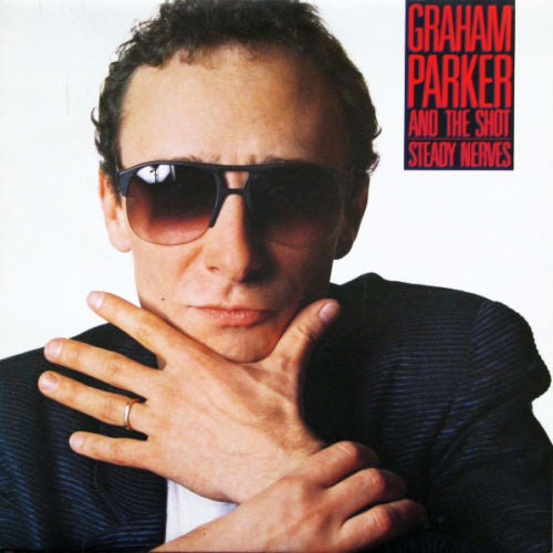 GRAHAM PARKER AND THE SHOT - STEADY NERVES - VINYL