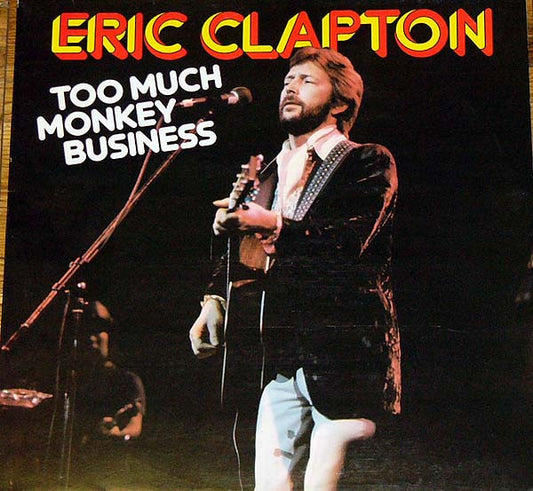 ERIC CLAPTON - TOO MUCH MONKEY BUSINESS