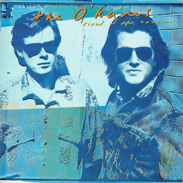 THE O'KANES - TIRED OF THE RUNNIN - VINYL
