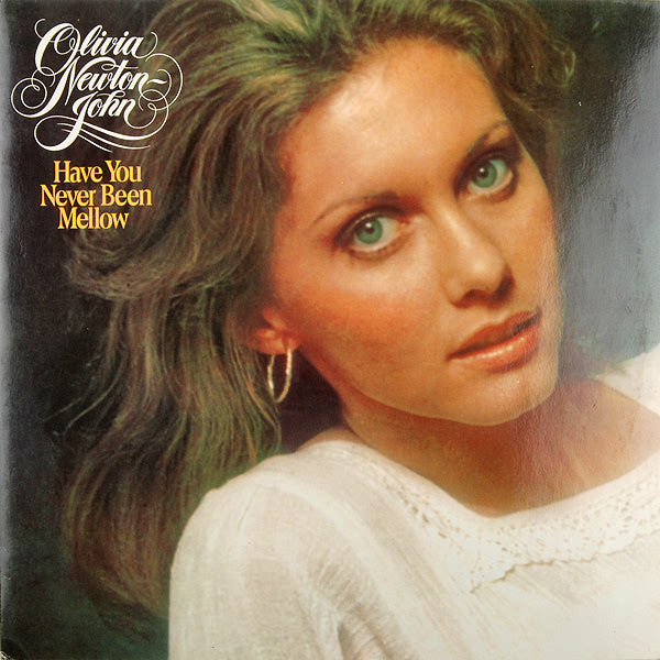 OLIVIA NEWTON JOHN - HAVE YOU NEVER BEEN MELLOW - VINYL