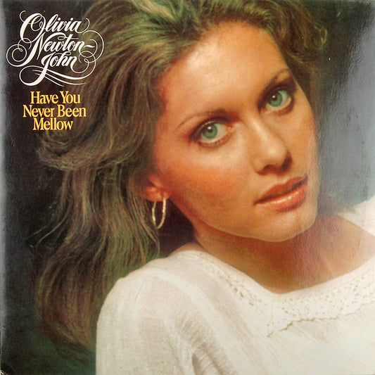OLIVIA NEWTON JOHN - HAVE YOU NEVER BEEN MELLOW - VINYL