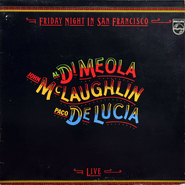 AL DI MEOLA, JOHN MC LAUGHLIN, PACO DE LUCIA - FRIDAY NIGHT IN SAN FRANCISKO