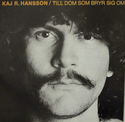 KAJ R.HANSSON - TILL DOM SOM BRYR SIG OM