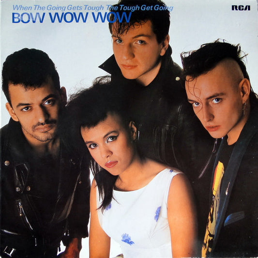BOW WOW WOW - WHEN THE GOING GETS TOUGH, THE TOUGH GET GOING - VINYL