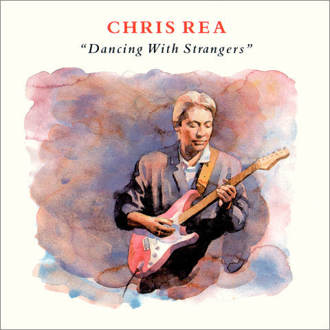 CHRIS REA - DANCING WITH STRANGERS